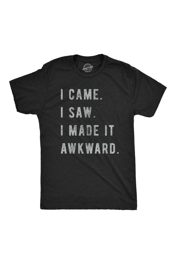 Mens I Came I Saw I Made It Awkward T shirt Funny Saying Sarcasm Gift for Him Graphic Tees