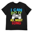 thumbnail image 1 of Mens I Can Do It All Night Long Video Game Gamer T-Shirt Black, 1 of 5