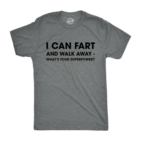 Mens I Can Fart and Walk Away Whats Your Superpower T shirt Funny Sarcastic Tee Graphic Tees