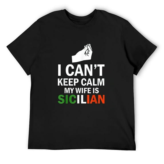 Mens I Can't Keep Calm My Wife Is Sicilian T-Shirt Black 4X-Large