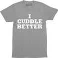thumbnail image 1 of Mens I Cuddle Better Boyfriend Girlfriend Wife Husband Men's T-Shirt, 1 of 4