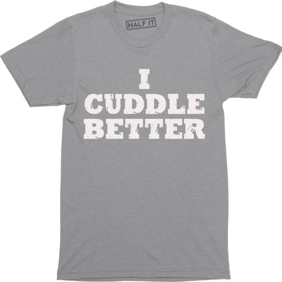 Mens I Cuddle Better Boyfriend Girlfriend Wife Husband Men's T-Shirt