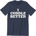 thumbnail image 1 of Mens I Cuddle Better Boyfriend Girlfriend Wife Husband Men's T-Shirt, 1 of 4
