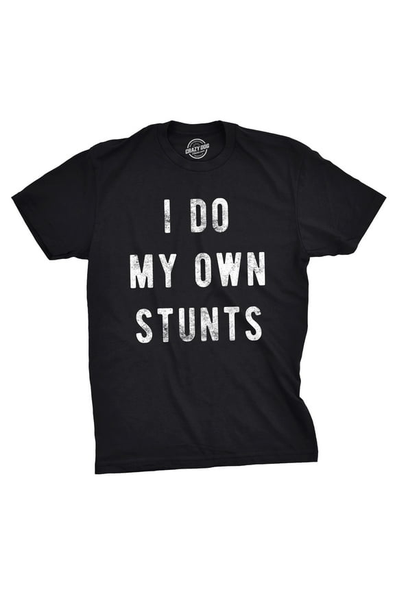 Mens I Do My Own Stunts T Shirt Funny Sarcastic Tee Novelty Joke for Guys Graphic Tees
