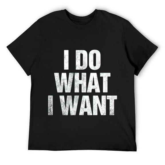 Mens I Do What I Want T-Shirt T-Shirt Black