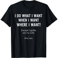 thumbnail image 1 of Mens I Do What When Where I Want Except I Gotta Ask My Wife T-Shirt, 1 of 4