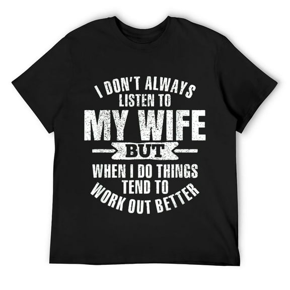 Mens I Don't Always Listen to My Wife - Funny Husband Ever T-Shirt Black