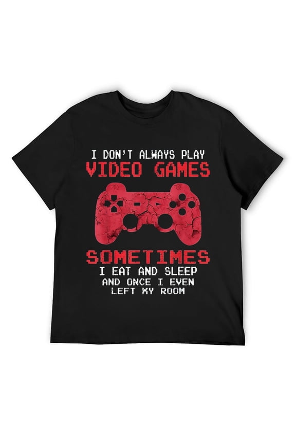 Mens I Don't Always Play Video Games Funny Gaming Lovers Gift Boy T-Shirt Black