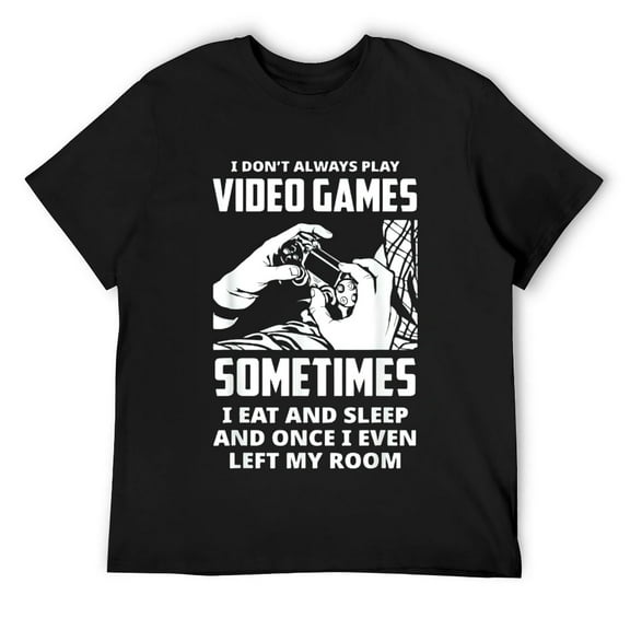 Mens I Don't Always Play Video Games Funny Video Gamer Gaming T-Shirt Black