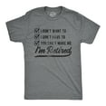 thumbnail image 1 of Mens I Don't Want to I Don't Have to You Can't Make Me I'm Retired T Shirt Funny Graphic Tee Graphic Tees, 1 of 7