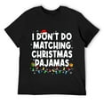 thumbnail image 1 of Mens I Don't do Matching Christmas Pajamas Funny Saying Christmas Short Sleeve T-Shirt Black, 1 of 5