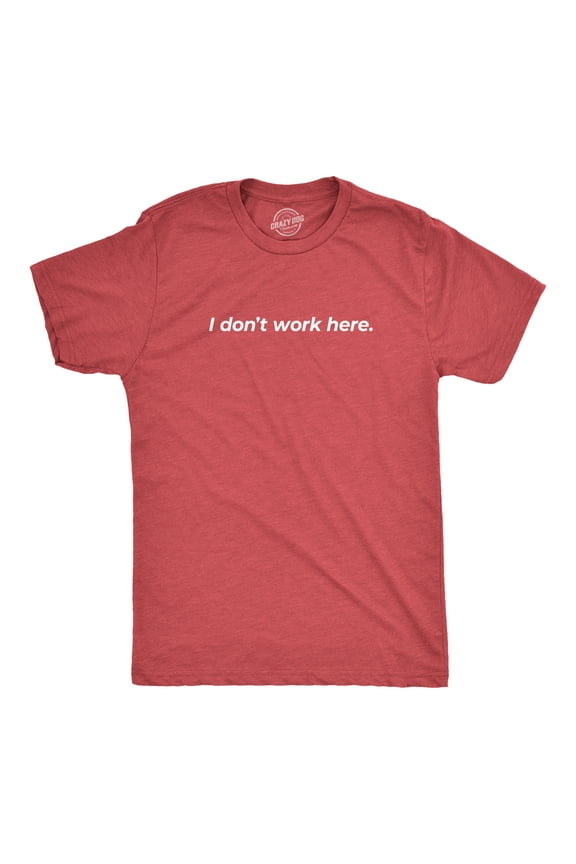 Mens I Dont Work Here T shirt Funny Sarcastic Employee Gift Hilarious Saying Graphic Tees