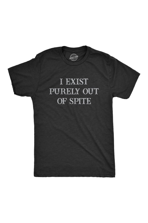 Mens I Exist Purely Out Of Spite T Shirt Funny Sarcastic Text Graphic Tee for Guys Graphic Tees