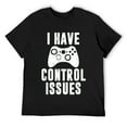 thumbnail image 1 of Mens I HAVE CONTROL ISSUES Funny Retro Video Game Player Teen Boy T-Shirt Black, 1 of 5