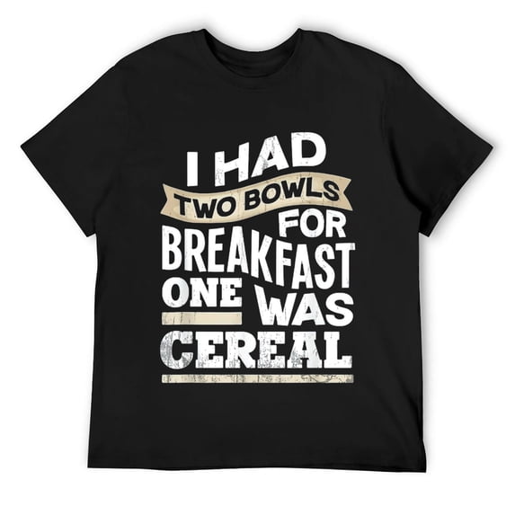 Mens I Had Two Bowls For Breakfast One Was Ceral - Funny Gift T-Shirt Black