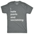 thumbnail image 1 of Mens I Hate Pants and Socializing T Shirt Funny Sarcastic Homebody Tee for Guys Graphic Tees, 1 of 8