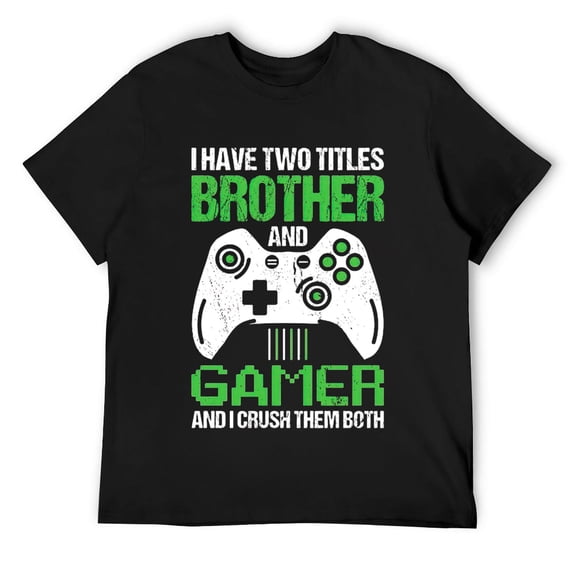 Mens I Have Two Titles Brother And Gamer And I Crush Them Both Short Sleeve T-Shirt Black