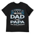 thumbnail image 1 of Mens I Have Two Titles Dad And Papa Funny Fathers Day Gift T-Shirt Black, 1 of 5