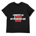 thumbnail image 1 of Mens I Identify As A Threat My Pronouns Are Try Me Funny Pronoun T-Shirt Black, 1 of 5