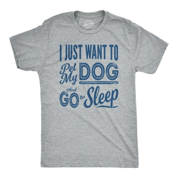 Mens I Just Want to Pet My Dog and Go to Sleep Funny T shirts Novelty Dog Lover T shirt Graphic Tees