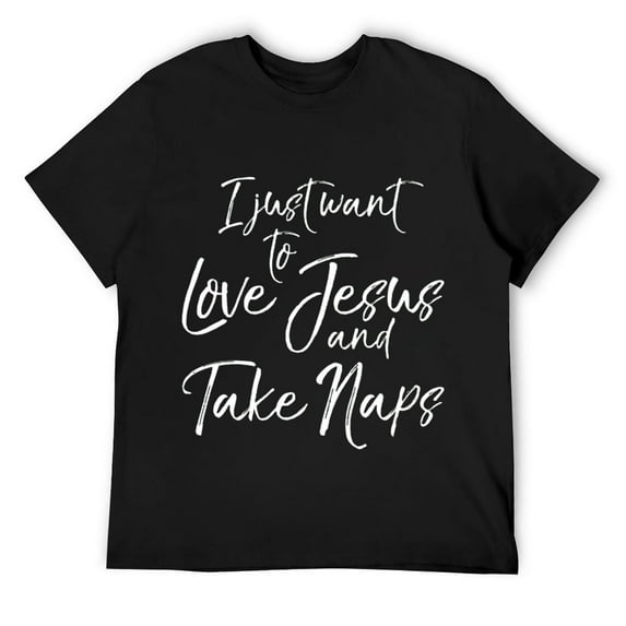 Mens I Just want to Love Jesus and Take Naps Shirt Black