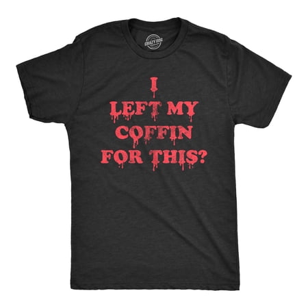 Mens I Left My Coffin For This T Shirt Funny Spooky Halloween Vampire Joke Tee For Guys Graphic Tees