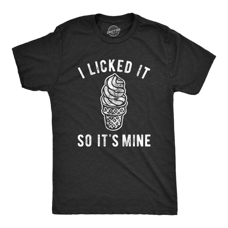 I Licked It So It's Mine T-Shirt Funny Cow Lover Gift Tee I Licked It So It's Mine T-Shirt Funny Cow Lover Gift Tee