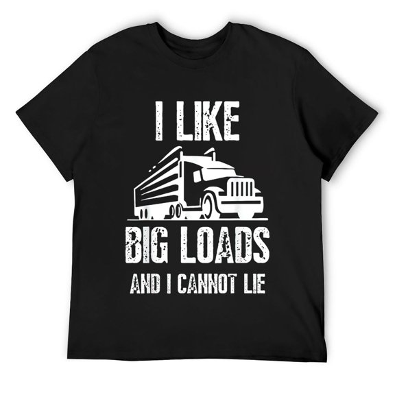 Mens I Like Big Loads And I Cannot Lie Semi-Trailer Truck Driver T-Shirt Black