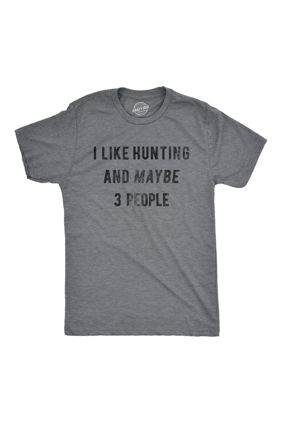 Mens I Like Hunting and Maybe 3 People T shirt Funny Gift for Hunter Deer Hunt Graphic Tees