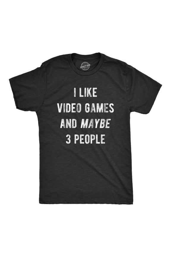 Mens I Like Video Games and Maybe 3 People T Shirt Funny Introverted Gaming Novelty Tee for Guys Graphic Tees
