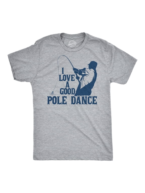 Mens I Love A Good Pole Dance T shirt Funny Fishing Tee for Fisherman Gift Guys Graphic Tees