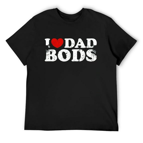 Mens I Love Dad Bods, I Heart Dad Bods, Cool Funny T-Shirt Black 4X-Large