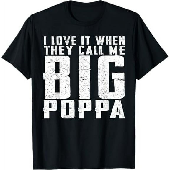 Mens I Love It When They Call Me Big Poppa - Papa Fathers T-Shirt