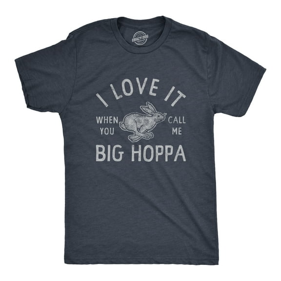 Mens I Love It When You Call Me Big Hoppa T Shirt Funny Easter Sunday Bunny Rabbit Tee for Guys Graphic Tees