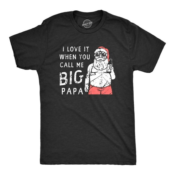 Mens I Love It When You Call Me Big Papa T Shirt Funny Xmas Party Santa Tee for Guys Graphic Tees
