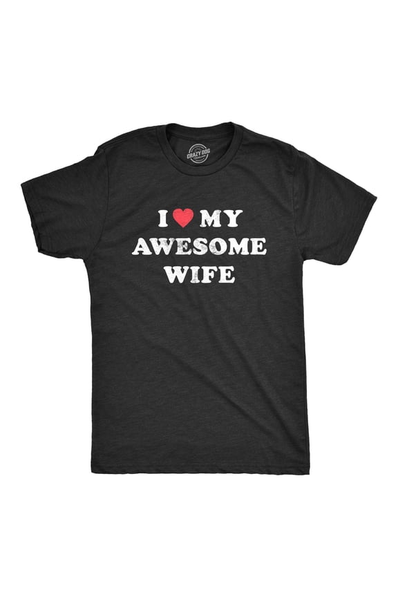 Mens I Love My Awesome Wife T shirt Funny Marriage Sarcastic Gift for Husband Graphic Tees