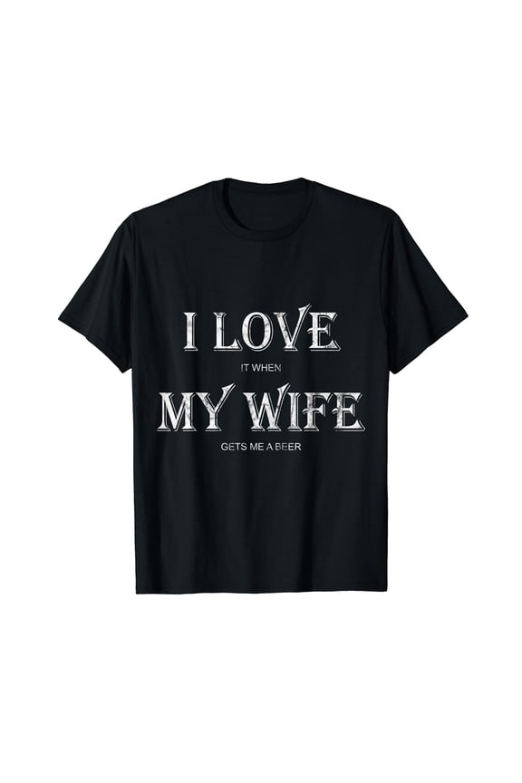 Mens I Love My Wife Shirt: Funny Craft Beer Drinking T-Shirt Gift