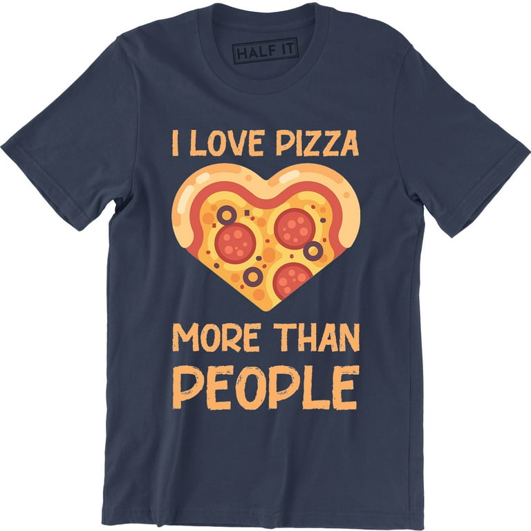 Mens I Love Pizza More Than People Funny Sarcastic for Foodie T-Shirt 