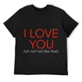 thumbnail image 1 of Mens I Love You Oh Not Like That a Platonic Friends Relationship T-Shirt Black 3X-Large, 1 of 5