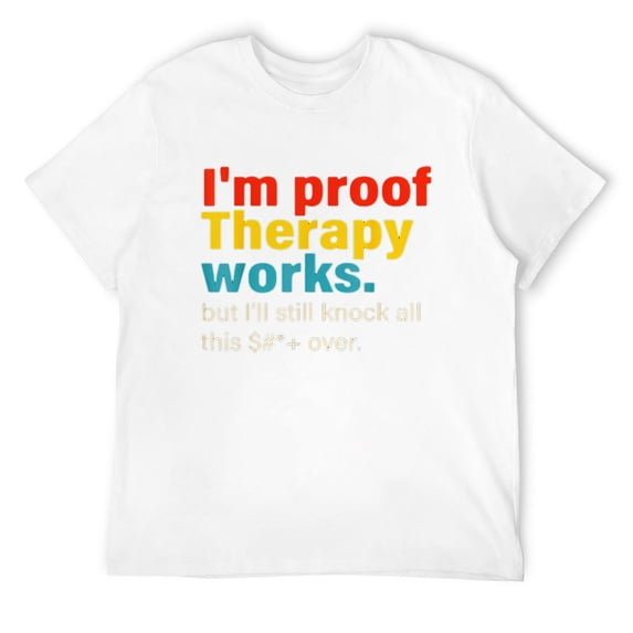Mens I'M Proof Therapy Works But I'Ll Still Knock All This T-Shirt White X-Large