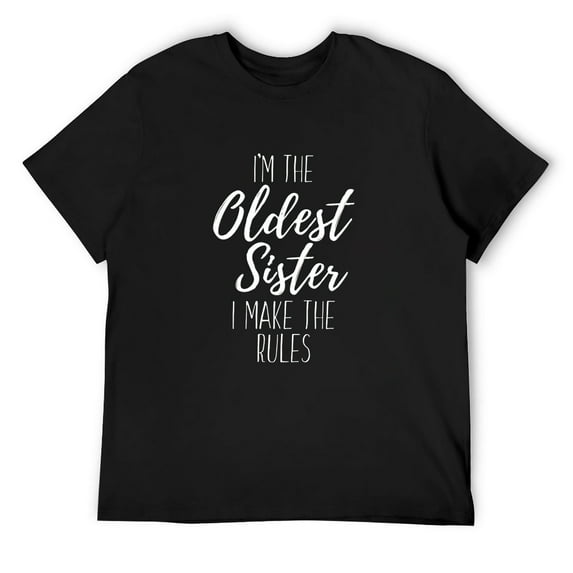 Mens I'M The Oldest Sister I Make The Rules Funny Sister Quote Short Sleeve T-Shirt Black 2X-Large