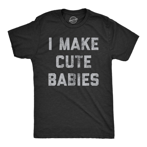 Mens I Make Cute Babies T Shirt Funny Father's Day Parenting Graphic Novelty Tee Graphic Tees