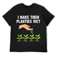 thumbnail image 1 of Mens I Make Them Planties Wet Shirt Gardening Plants Sarcastic T Shirt Black, 1 of 5