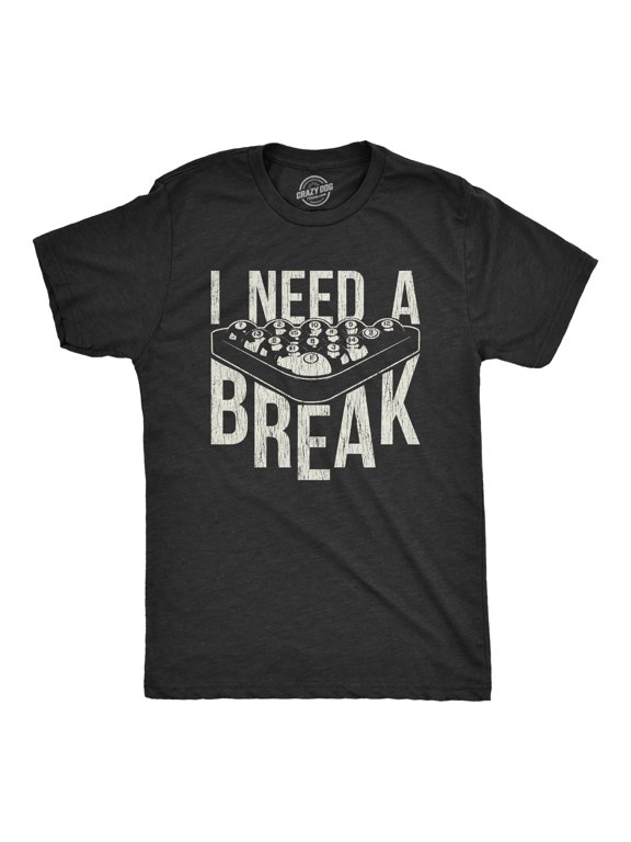 Mens I Need A Break T Shirt Funny Sarcastic Pool Ball Billiards Joke Graphic Tee Graphic Tees
