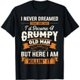 thumbnail image 1 of Mens I Never Dreamed That I'd Become A Grumpy Old Man Grandpa Short Sleeve T-Shirt, 1 of 4