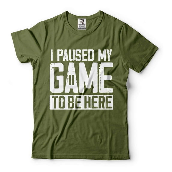 Mens I Paused My Game To Be Here Shirt Funny Gaming Joke Shirt Humor Tees Gamer Shirt Adult Gifts (3X-Large Military Green)