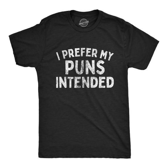 Mens I Prefer My Puns Intended T Shirt Funny Joke Novelty Graphic Tee Graphic Tees