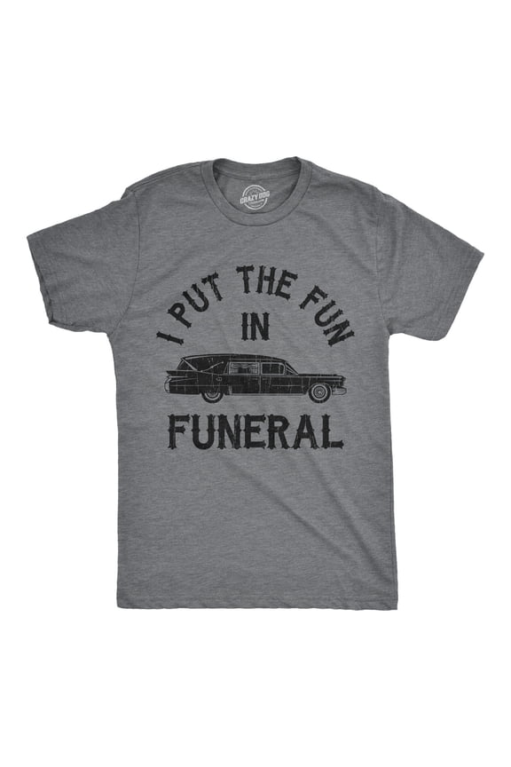 Mens I Put The Fun In Funeral T Shirt Funny Dead Halloween Tee Graphic Tees
