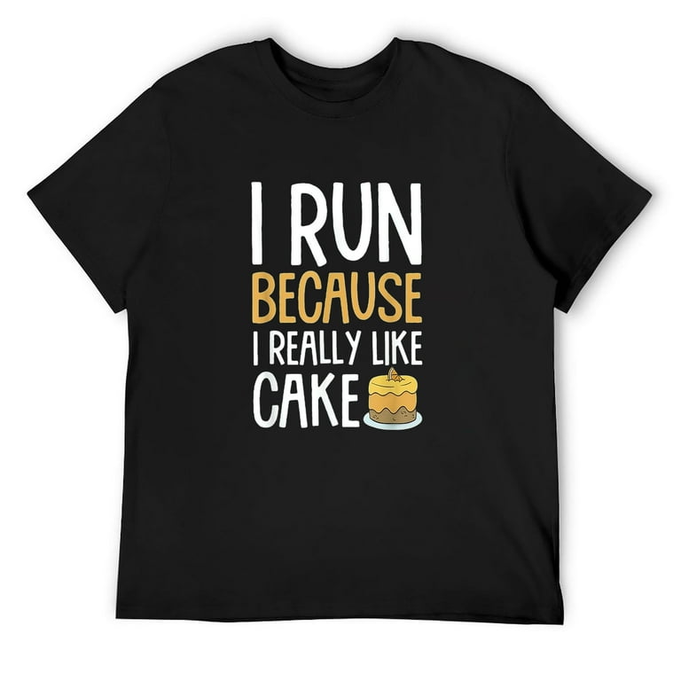 I Run Because I Like Dessert T-Shirt I Run Because I Like Dessert T-Shirt