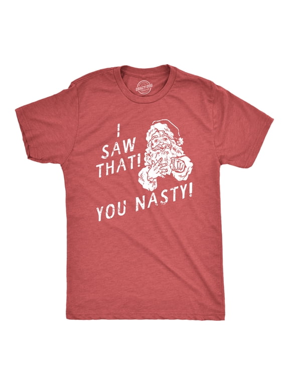 Mens I Saw That You Nasty T Shirt Funny Christmas Party Santa Claus Sees You Tee for Guys Graphic Tees